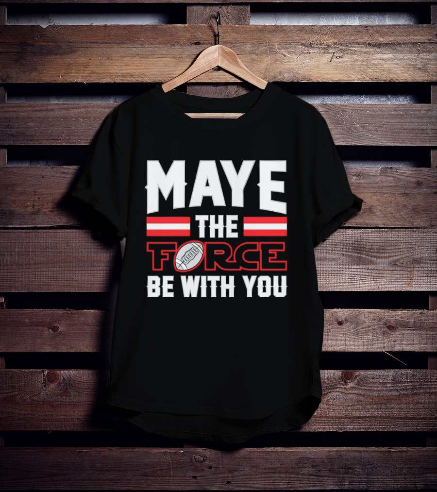Maye The Force Be With You New England Patriots Star Wars Football T-Shirt