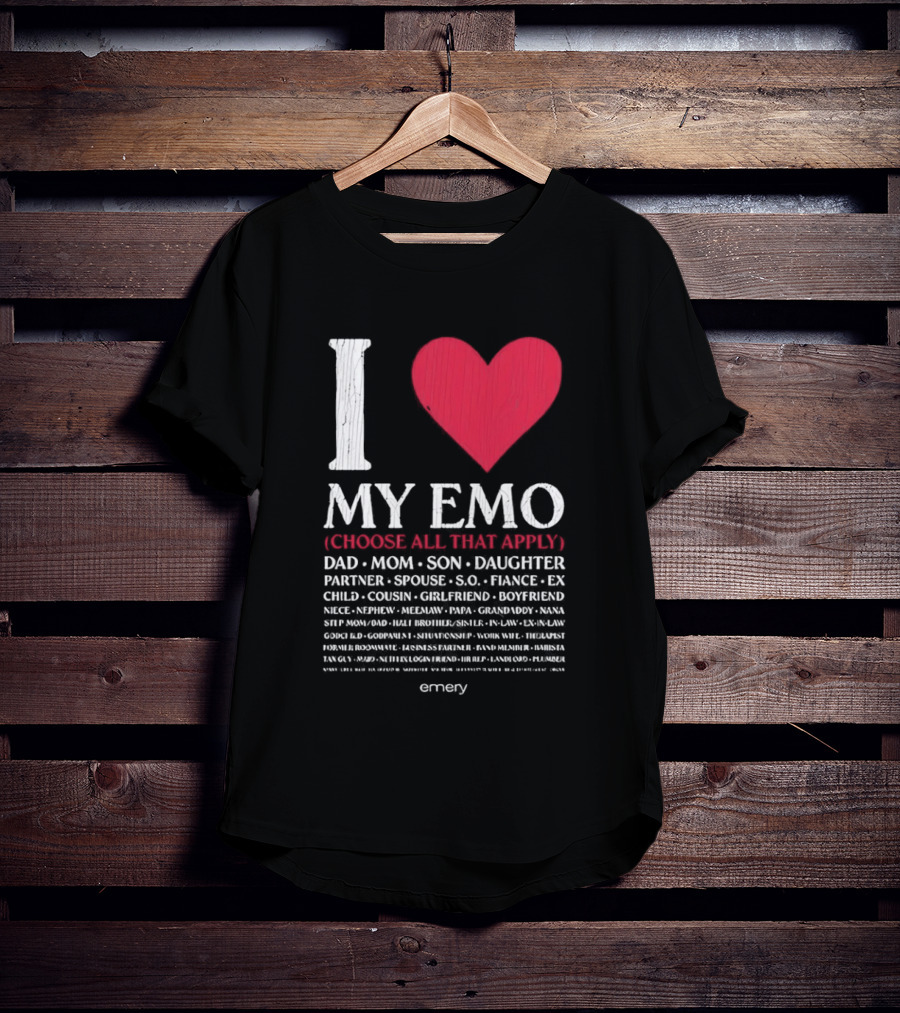 I Love My Emo Choose All That Apply Dad Mom Son Daughter Partner Spouse Friend T-Shirt