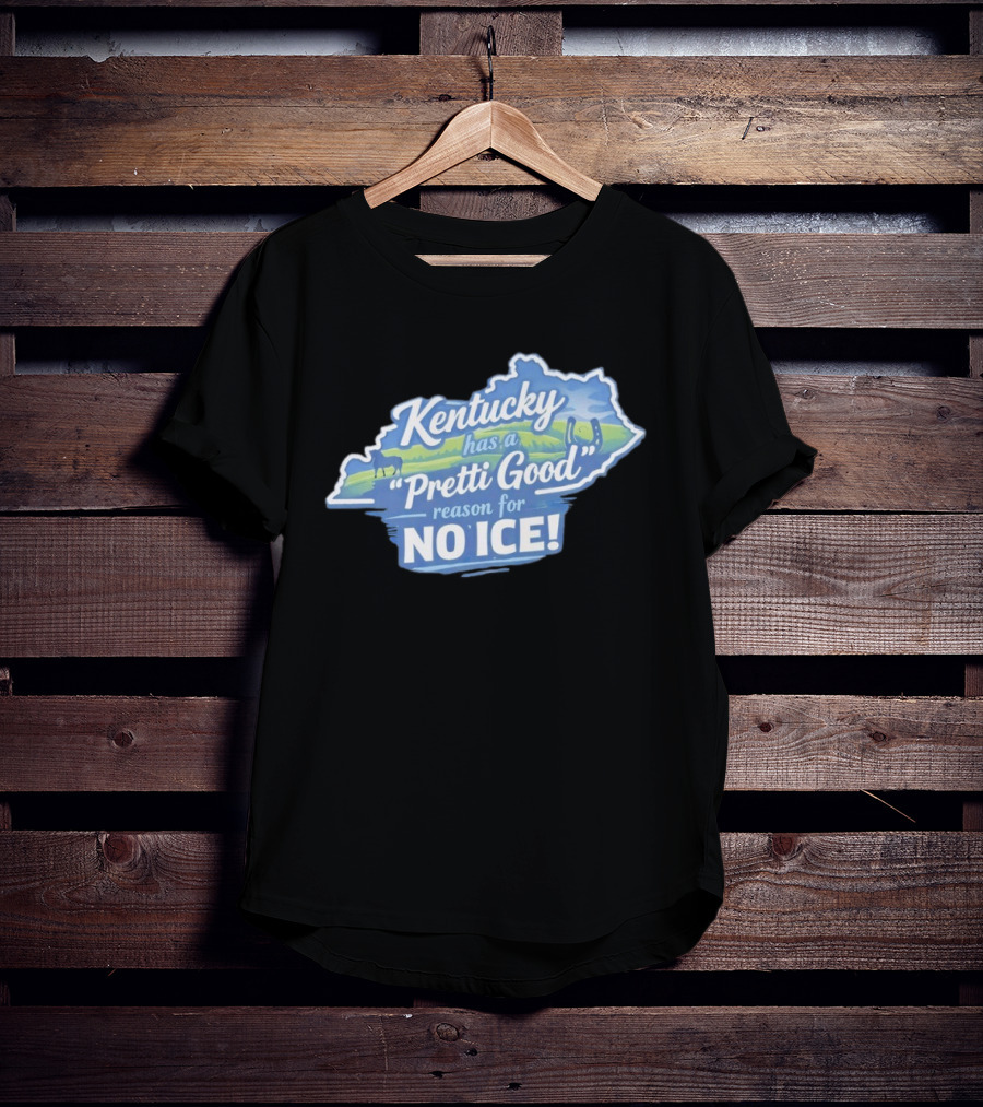 Kentucky Has A Pretti Good Reason For No Ice T-Shirt