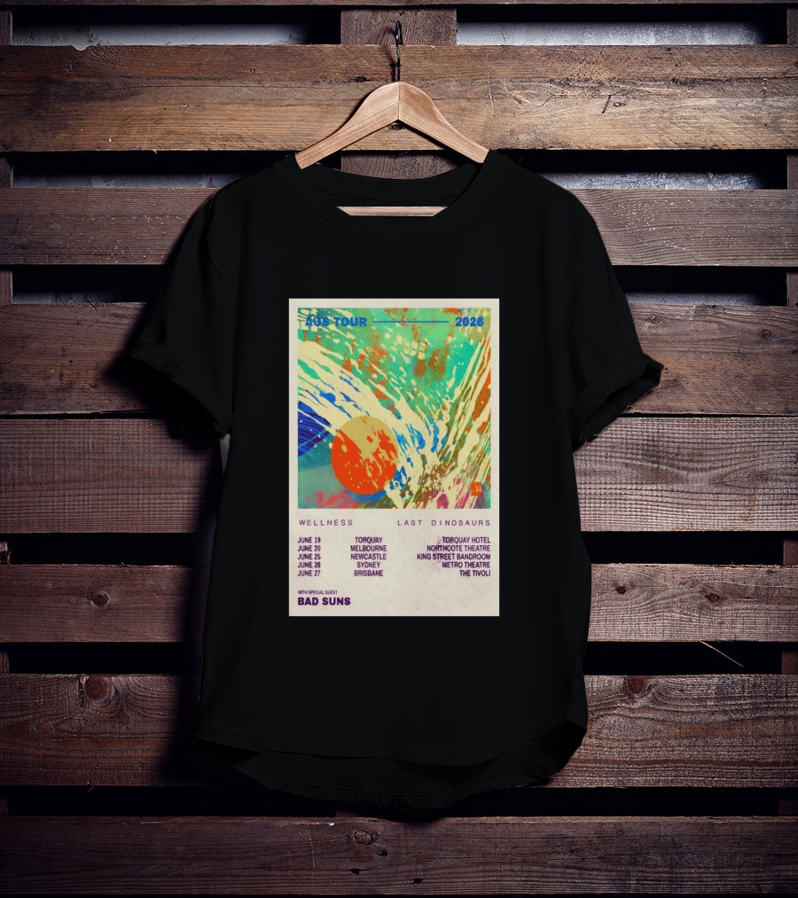 AUS Tour 2026 Wellness Last Dinosaurs With Bad Suns June Torquay Melbourne Newcastle Sydney Brisbane T-Shirt