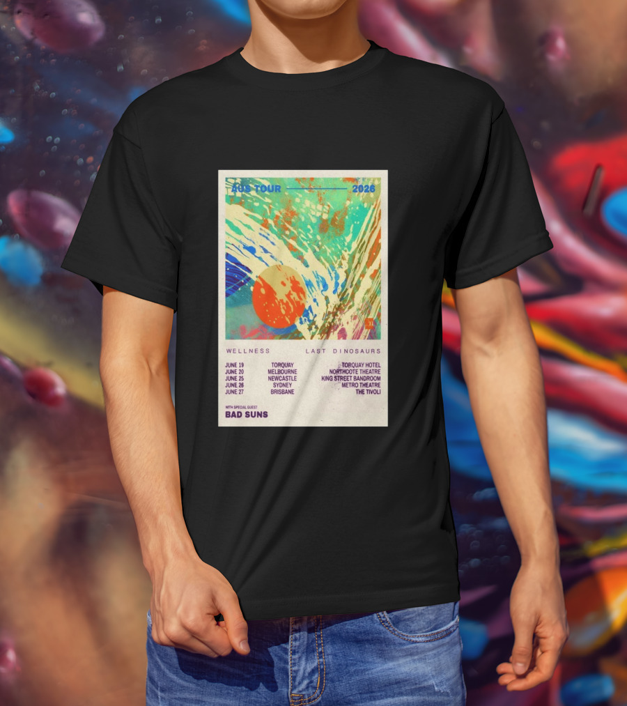 AUS Tour 2026 Wellness Last Dinosaurs With Bad Suns June Torquay Melbourne Newcastle Sydney Brisbane T-Shirt