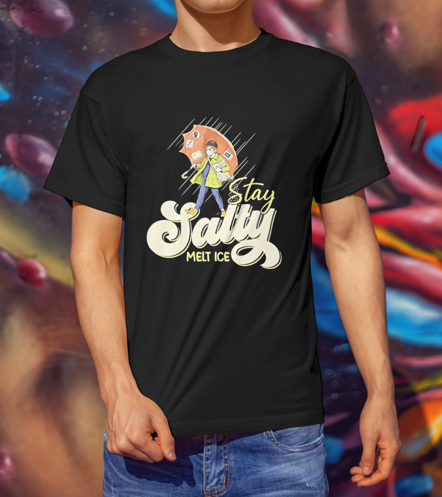 Stay Salty Melt Ice Walking In Raincoat Under Umbrella T-Shirt