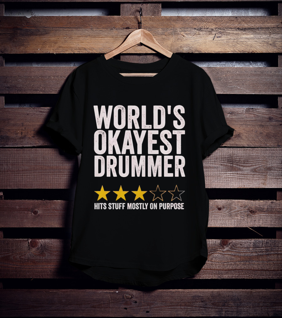 World's Okayest Drummer Hits Stuff Mostly On Purpose With Star Rating T-Shirt