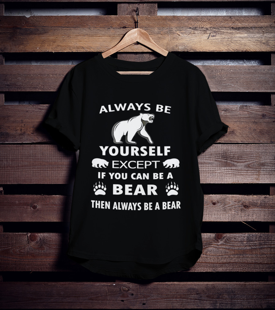 Always Be Yourself Except If You Can Be A Bear Then Always Be A Bear Polar Bear Paw Prints T-Shirt