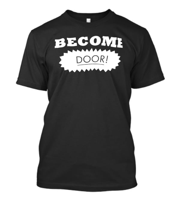 Become Door Door! T-Shirt