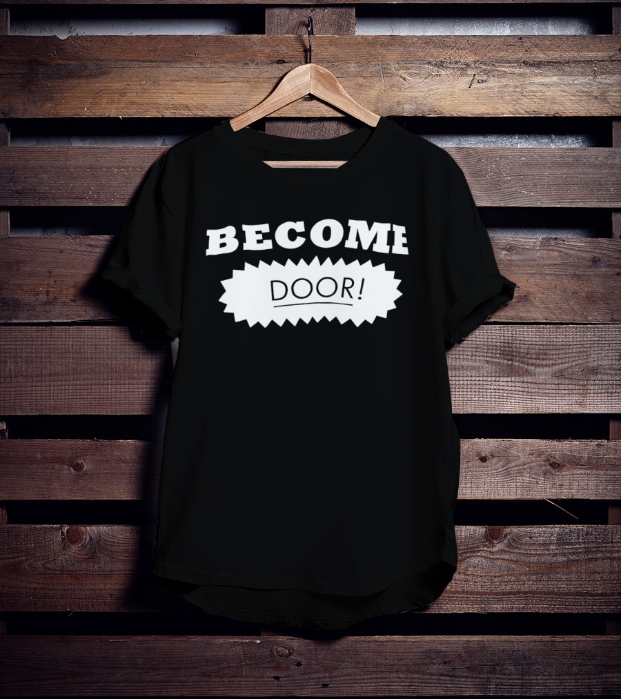 Become Door Door! T-Shirt