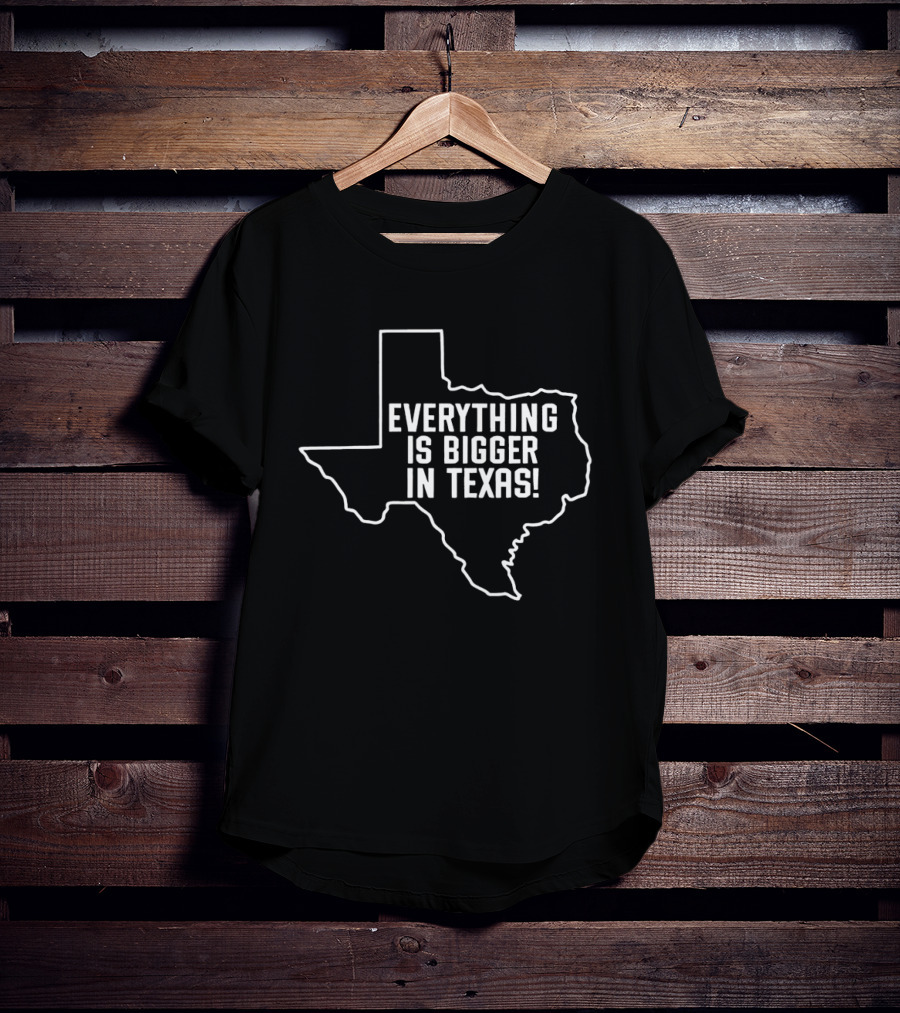 Everything Is Bigger In Texas Bold State T-Shirt