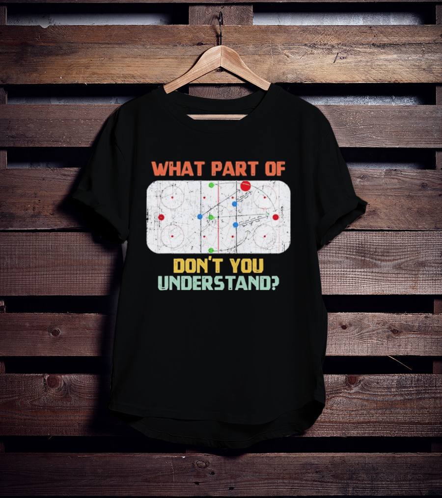 What Part Of Ice Hockey Don't You Understand Hockey Fans T-Shirt