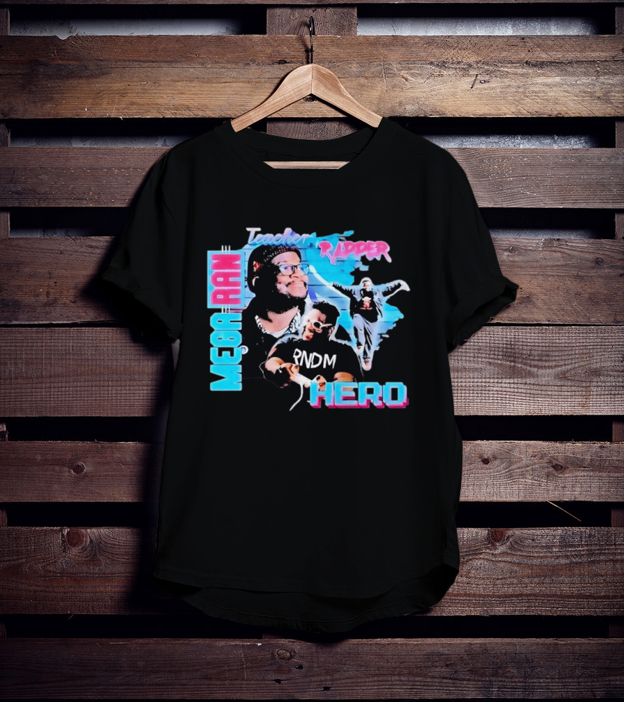 Mega Ran Teacher Rapper Hero RNDM T-Shirt
