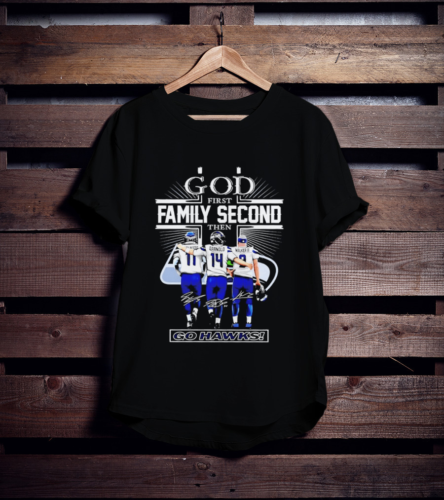 God First Family Second Then Go Hawks Seattle Seahawks Players T-Shirt