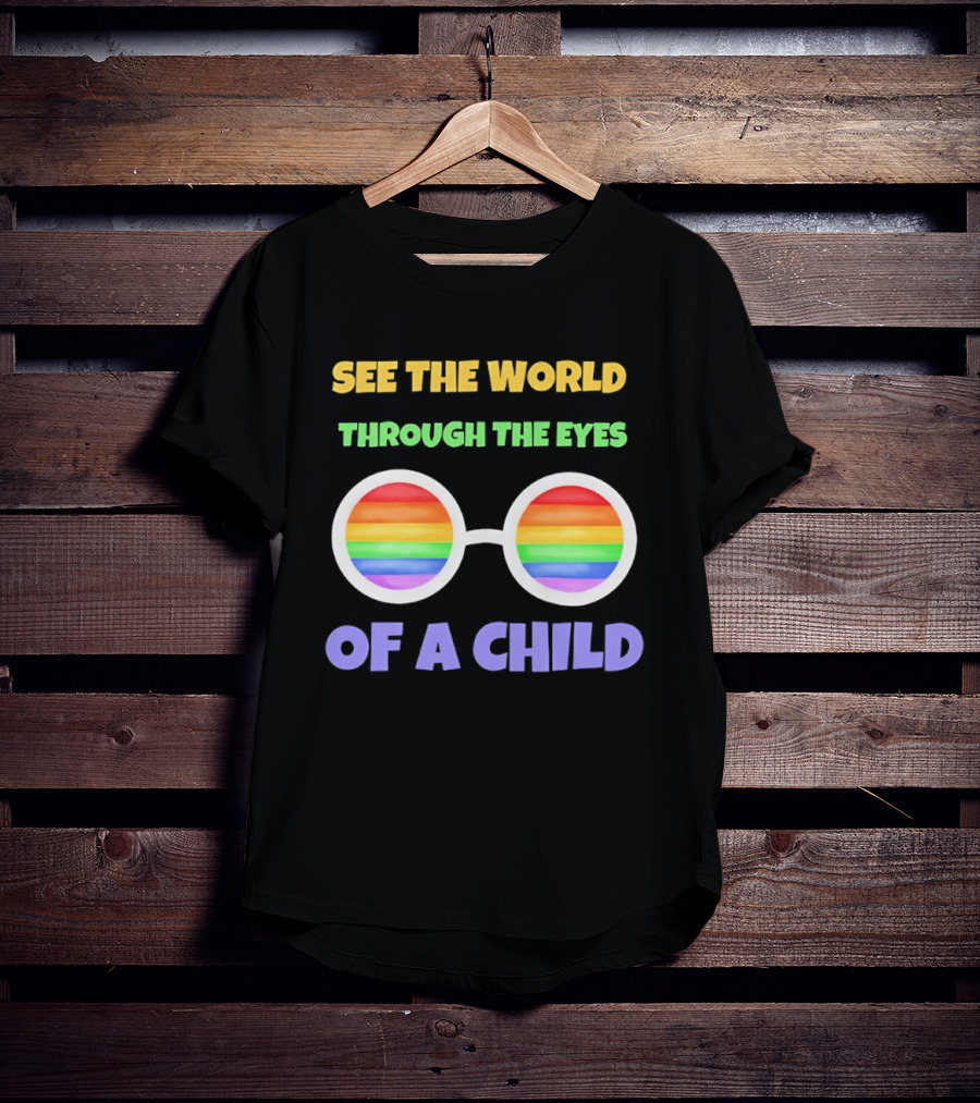 See The World Through The Eyes Of A Child Rainbow Glasses LGBT Pride T-Shirt