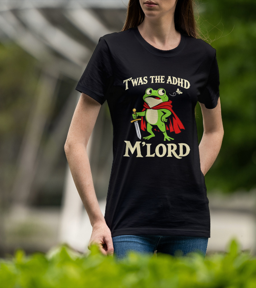 Twas The ADHD M'Lord Frog Knight Meme T-Shirt