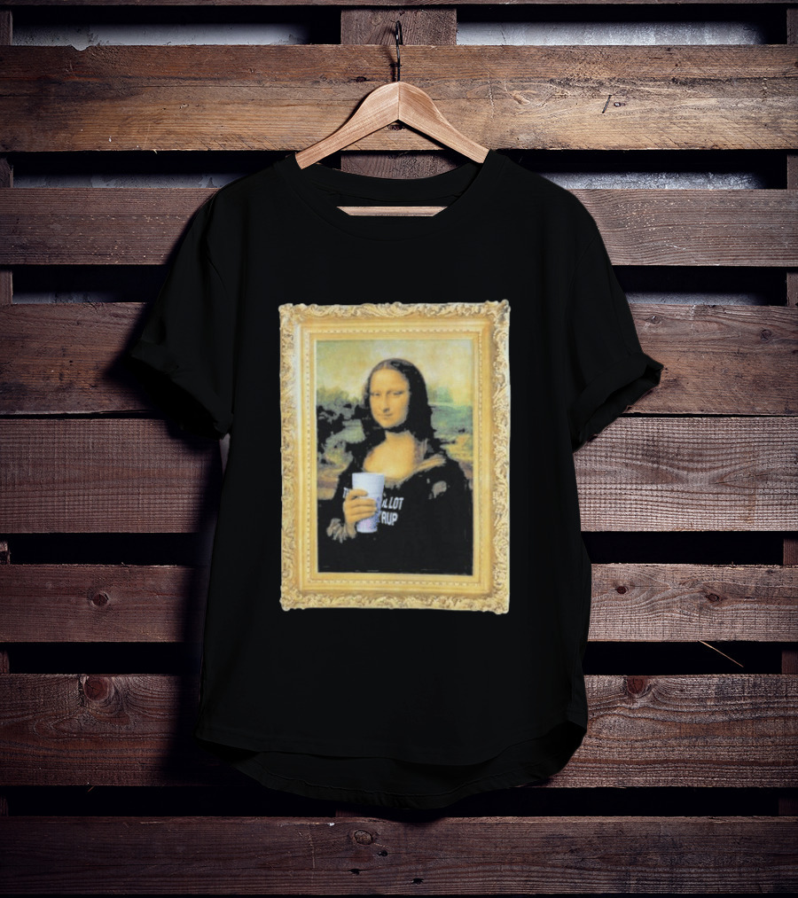 Mona Lisa Holding Cough Syrup Cup With Text That's A Awful Lot T-Shirt