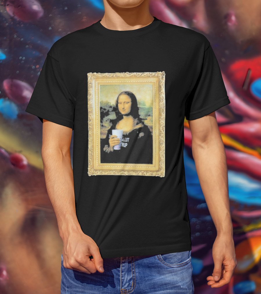 Mona Lisa Holding Cough Syrup Cup With Text That's A Awful Lot T-Shirt