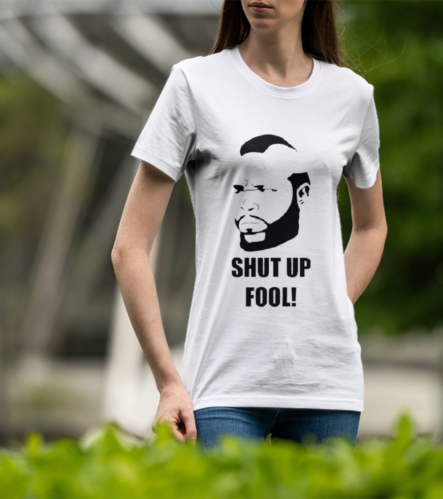 BA Baracus Shut Up Fool Iconic Phrase T-Shirt