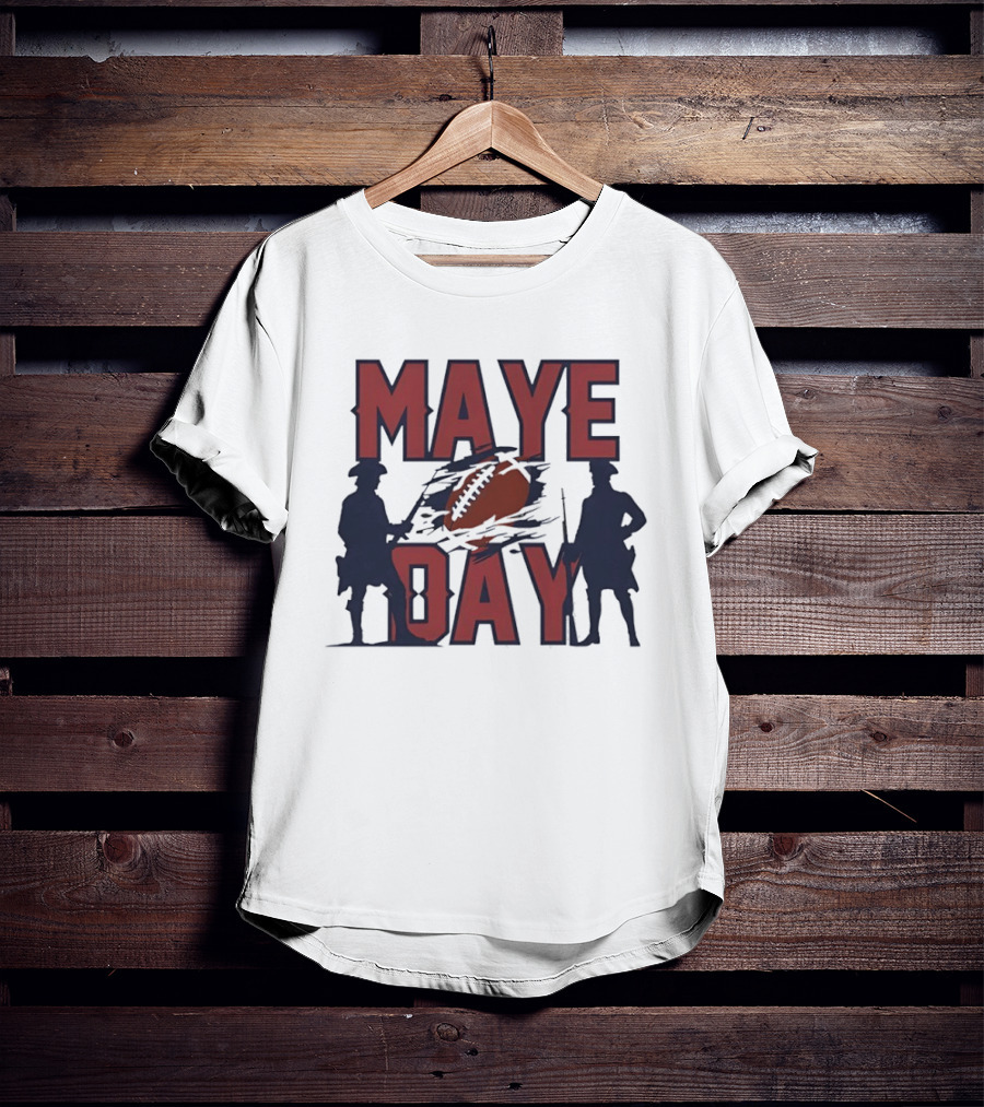 New England Patriots Maye Day Football Fan T-Shirt