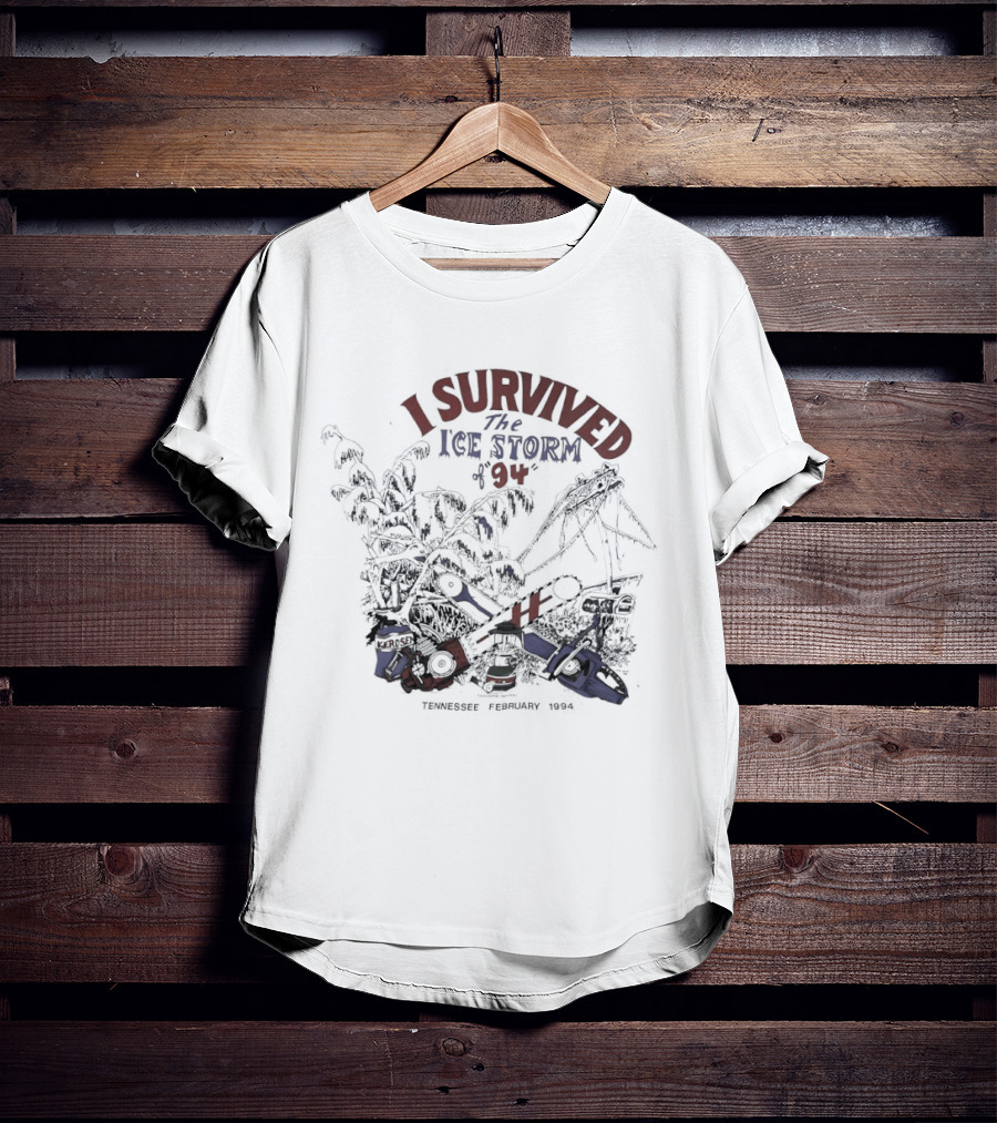 I Survived The Ice Storm Tennessee February 1994 Chainsaw Axe Rescue T-Shirt
