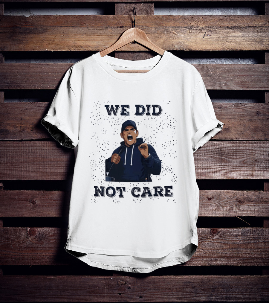 We Did Not Care Mike Macdonald T-Shirt