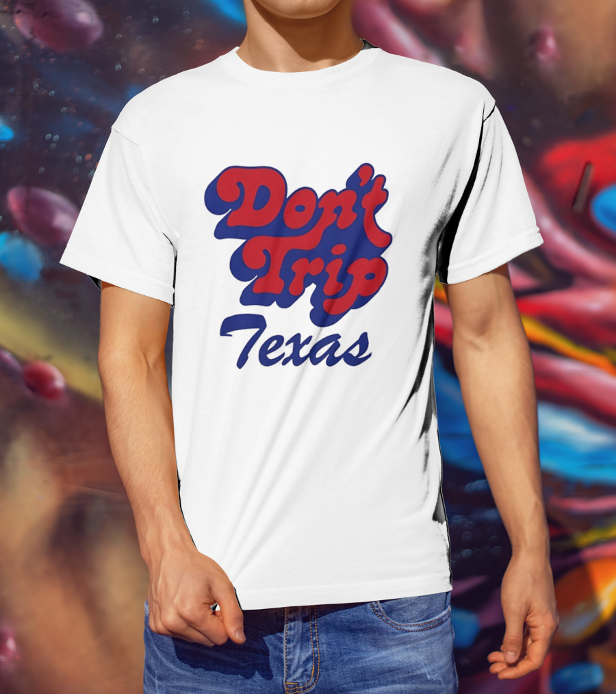 Texas Rangers Don't Trip Texas T-Shirt