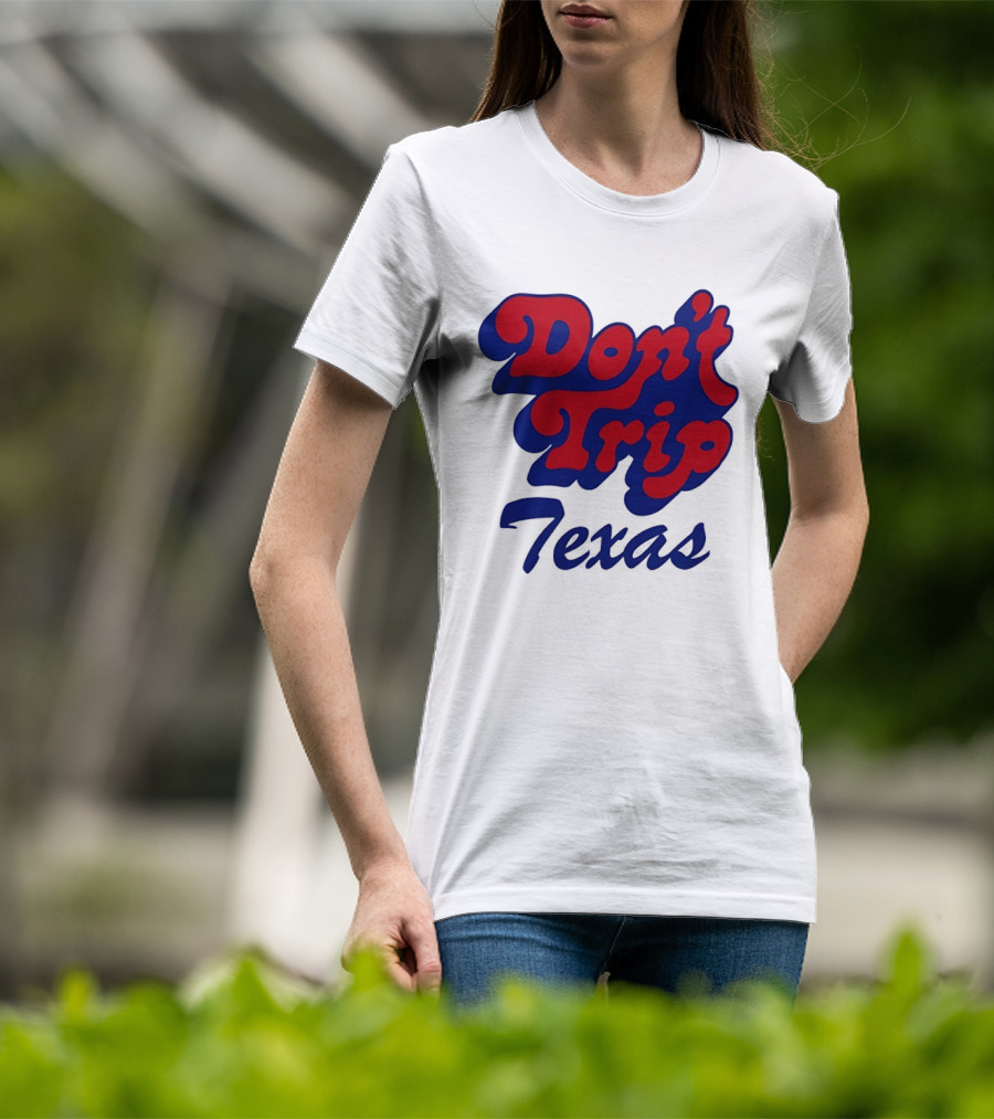 Texas Rangers Don't Trip Texas T-Shirt