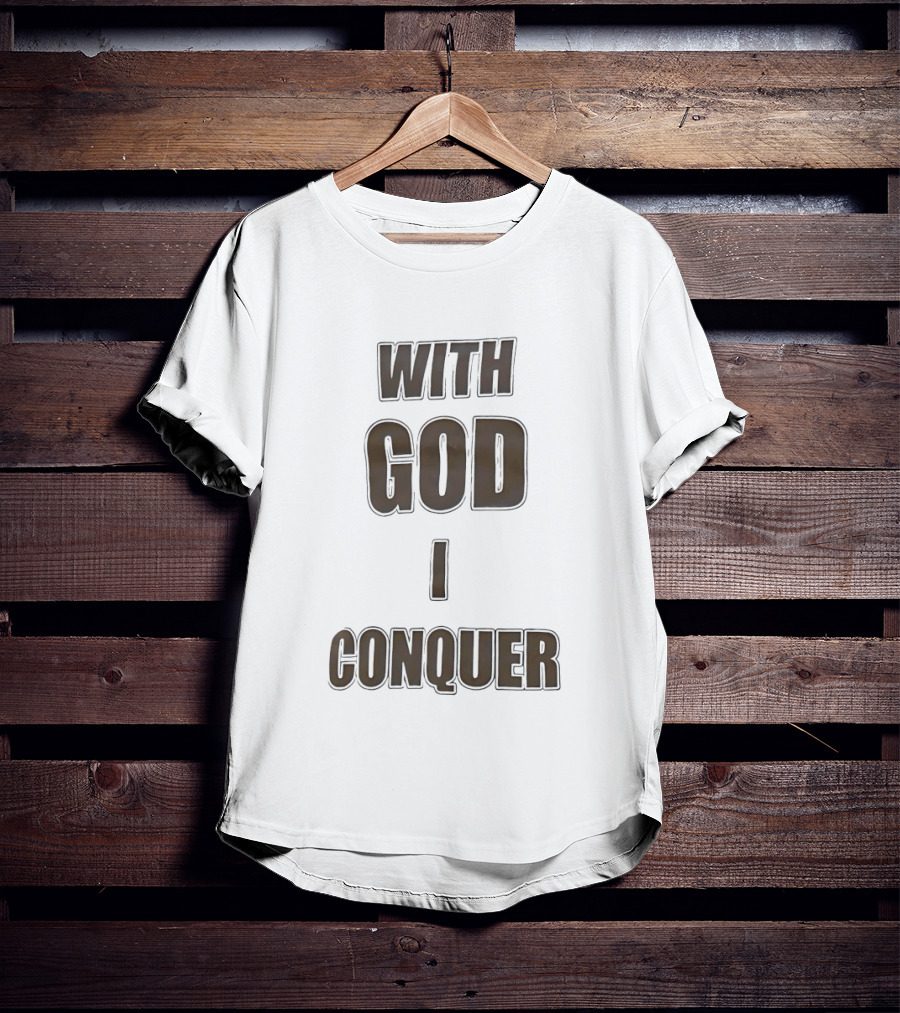 With God I Conquer Christian Faith Motivational Phrase T-Shirt