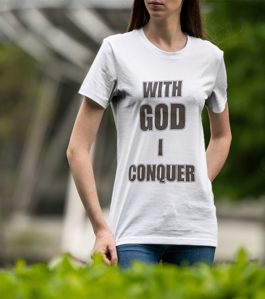 With God I Conquer Christian Faith Motivational Phrase T-Shirt