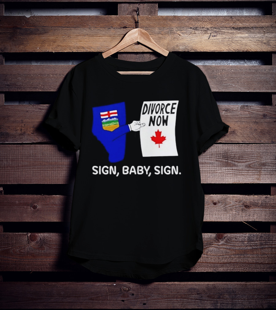 Alberta Divorce Now Sign Baby Sign Canada Flag T-Shirt