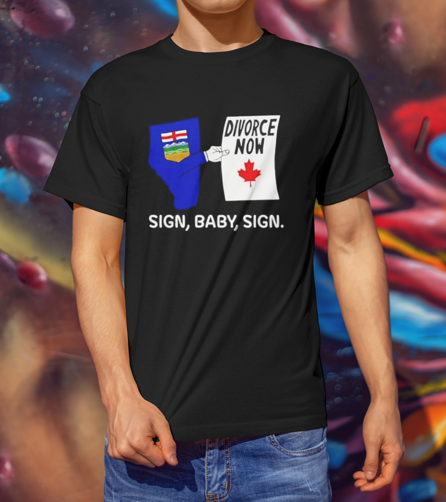 Alberta Divorce Now Sign Baby Sign Canada Flag T-Shirt
