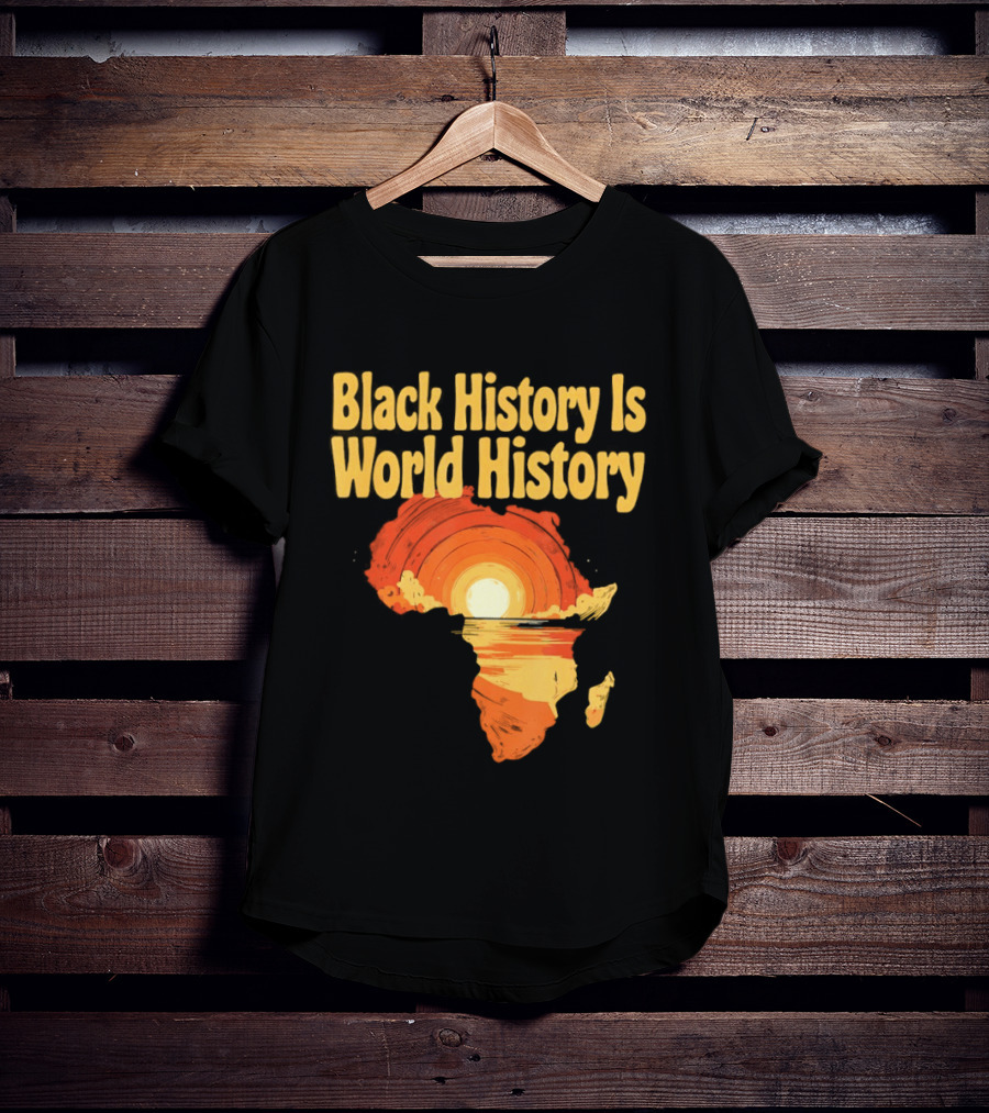 Black History Is World History African Map Pride Heritage Sun Sunset T-Shirt