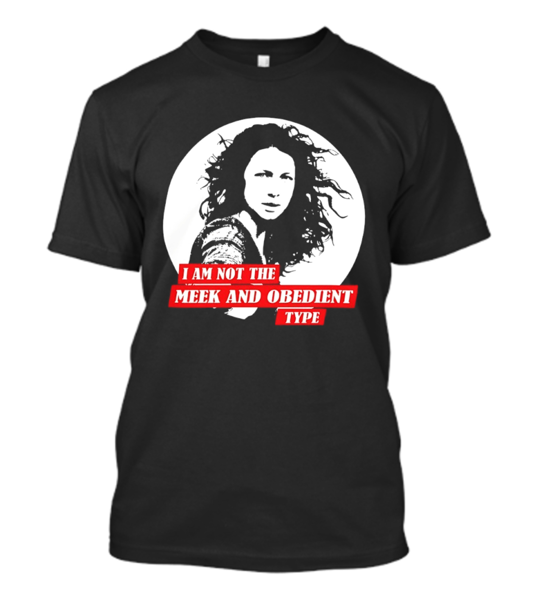 Caitriona Balfe I Am Not The Meek And Obedient Type T-Shirt
