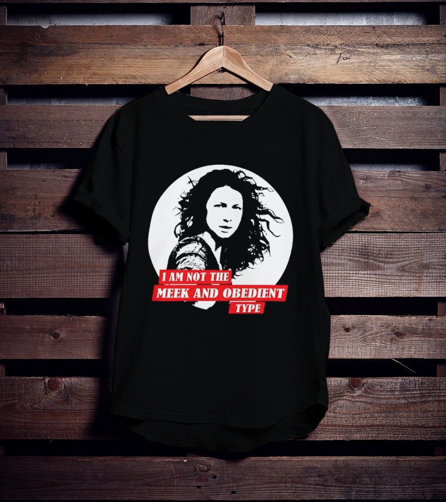 Caitriona Balfe I Am Not The Meek And Obedient Type T-Shirt