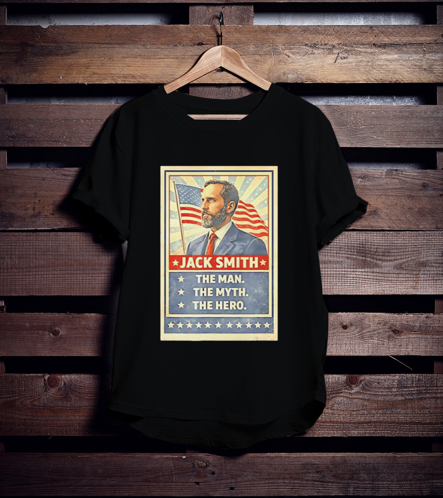 Jack Smith The Man The Myth The Hero American Flag Patriot T-Shirt