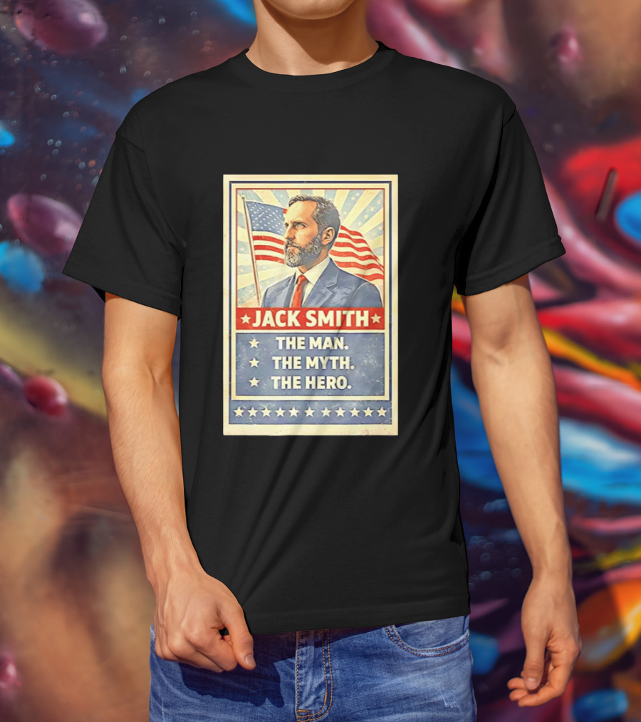 Jack Smith The Man The Myth The Hero American Flag Patriot T-Shirt