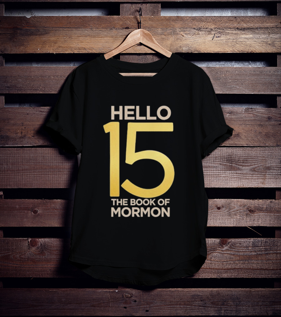 HELLO 15 The Book Of Mormon Anniversary Edition T-Shirt
