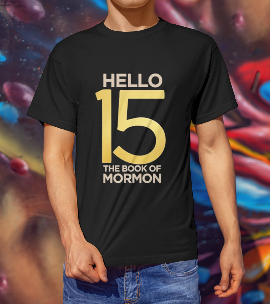 HELLO 15 The Book Of Mormon Anniversary Edition T-Shirt