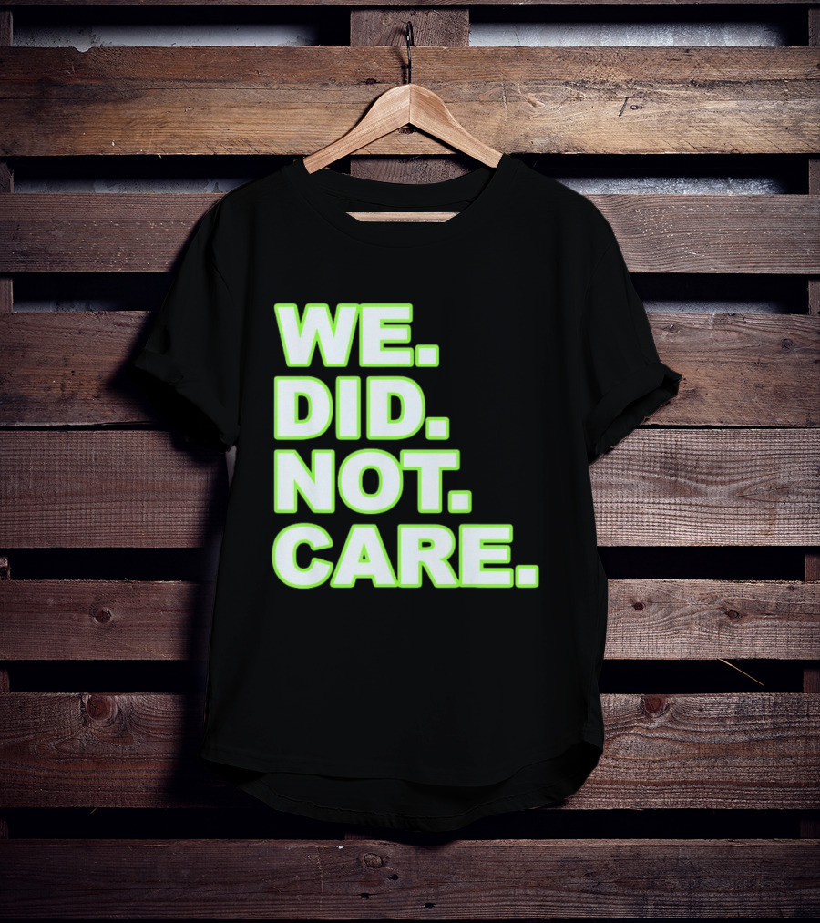 WE DID NOT CARE Neon T-Shirt