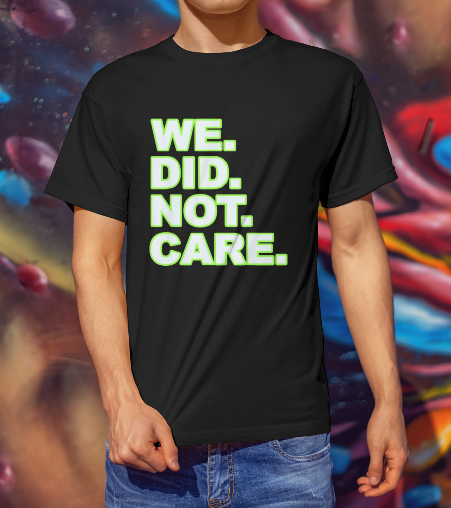 WE DID NOT CARE Neon T-Shirt