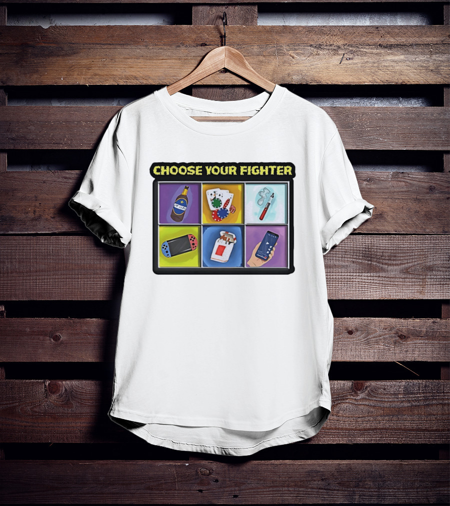 Choose Your Fighter Beer Cards Vape Gaming Cigarettes Smartphone T-Shirt