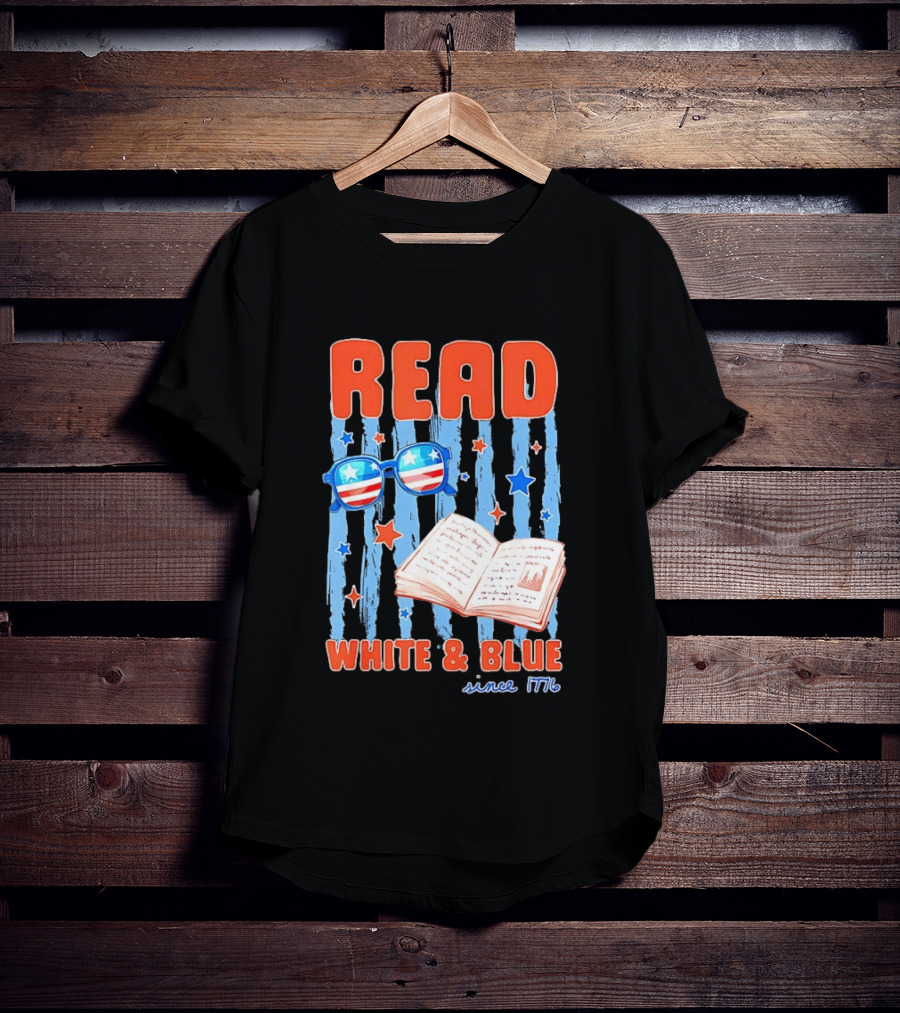 Read White And Blue Patriotic Bookish 4th Of July Since 1776 T-Shirt