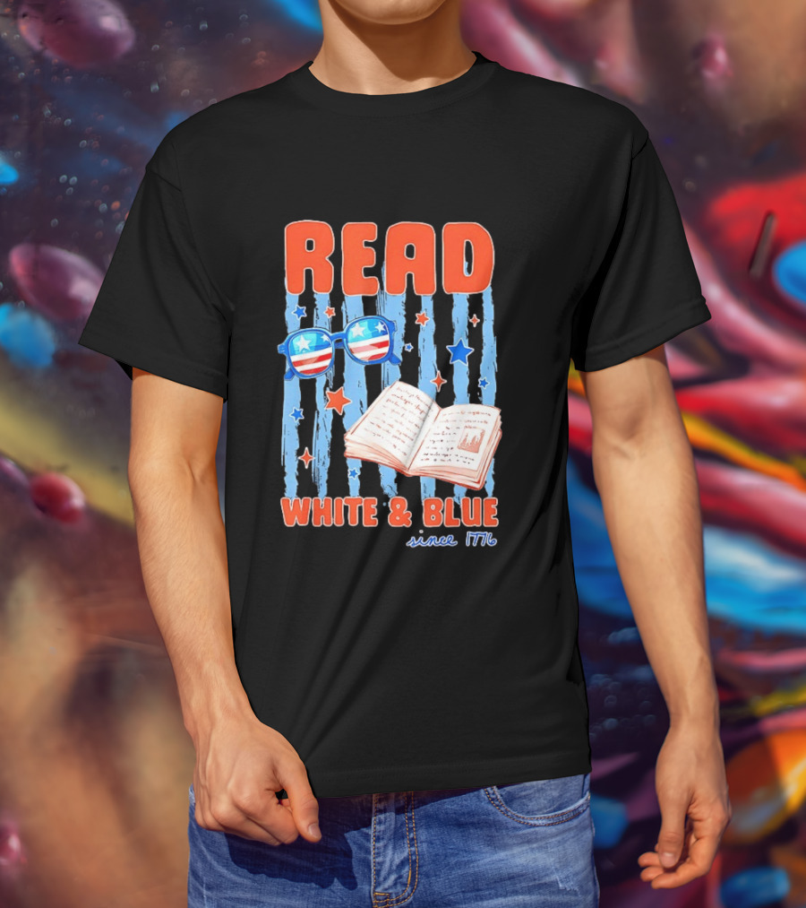 Read White And Blue Patriotic Bookish 4th Of July Since 1776 T-Shirt