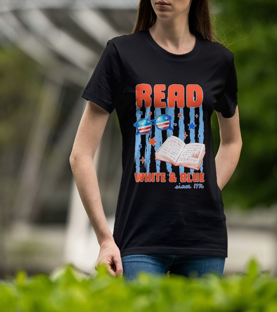 Read White And Blue Patriotic Bookish 4th Of July Since 1776 T-Shirt