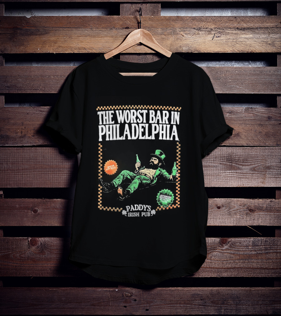 Paddy's Irish Pub The Worst Bar In Philadelphia Lucky Joe's Tavern T-Shirt