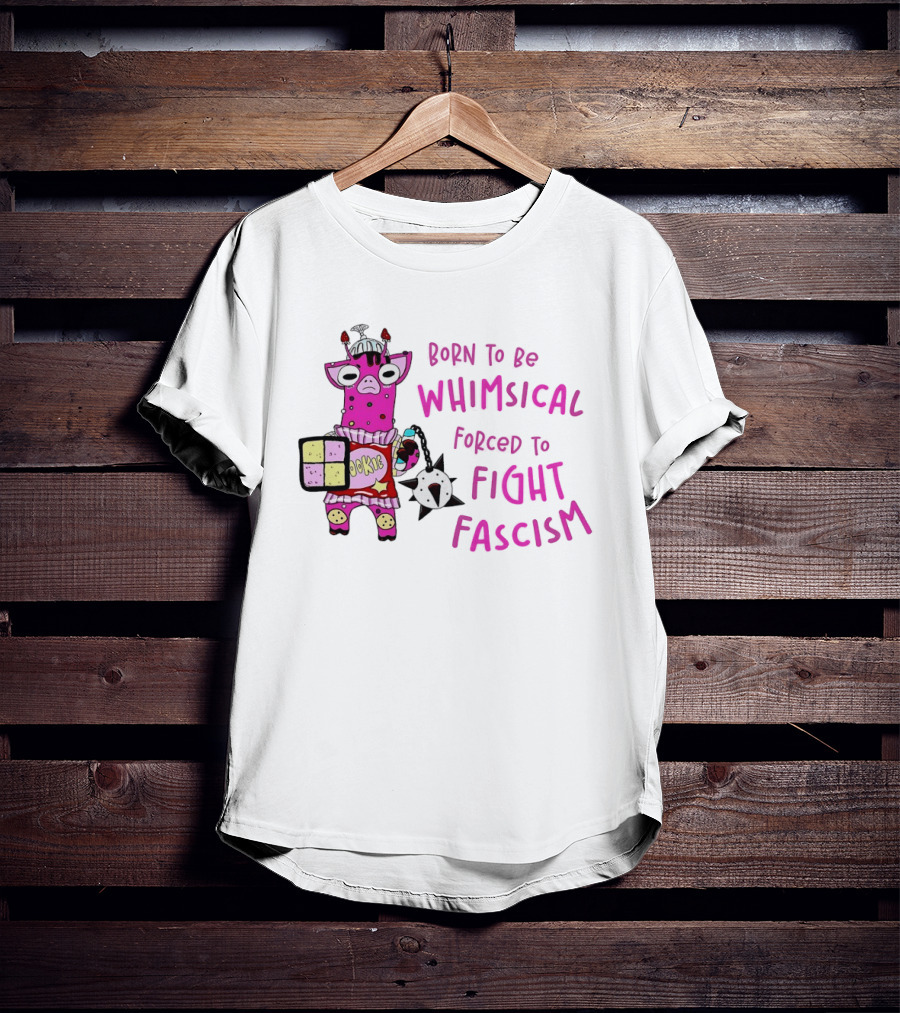 Born To Be Whimsical Forced To Fight Fascism Cookie Cow T-Shirt