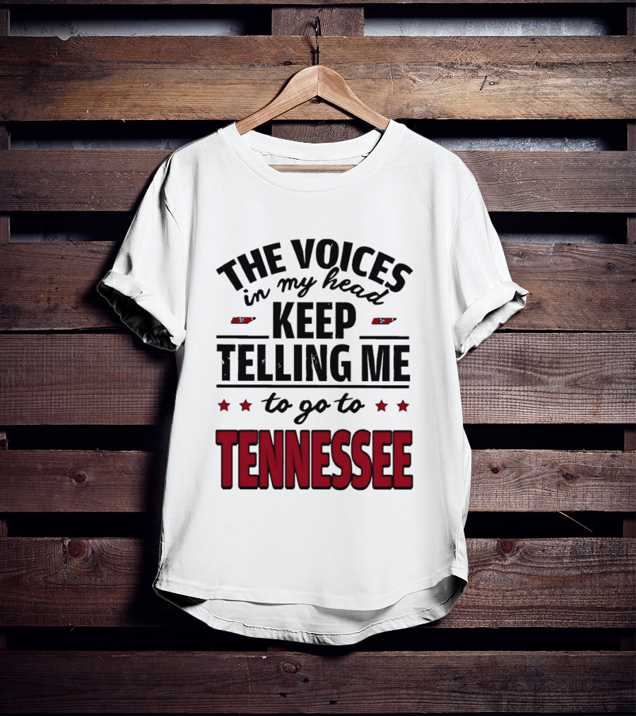 The Voices In My Head Keep Telling Me To Go To Tennessee T-Shirt