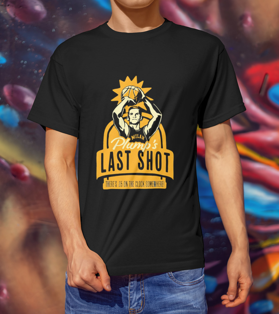Plump's Last Shot Hoosier Championship Hero 05 On The T-Shirt