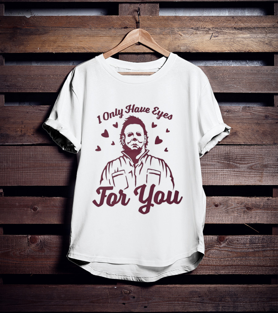 Michael Myers I Only Have Eyes For You Valentine's Day Hearts T-Shirt