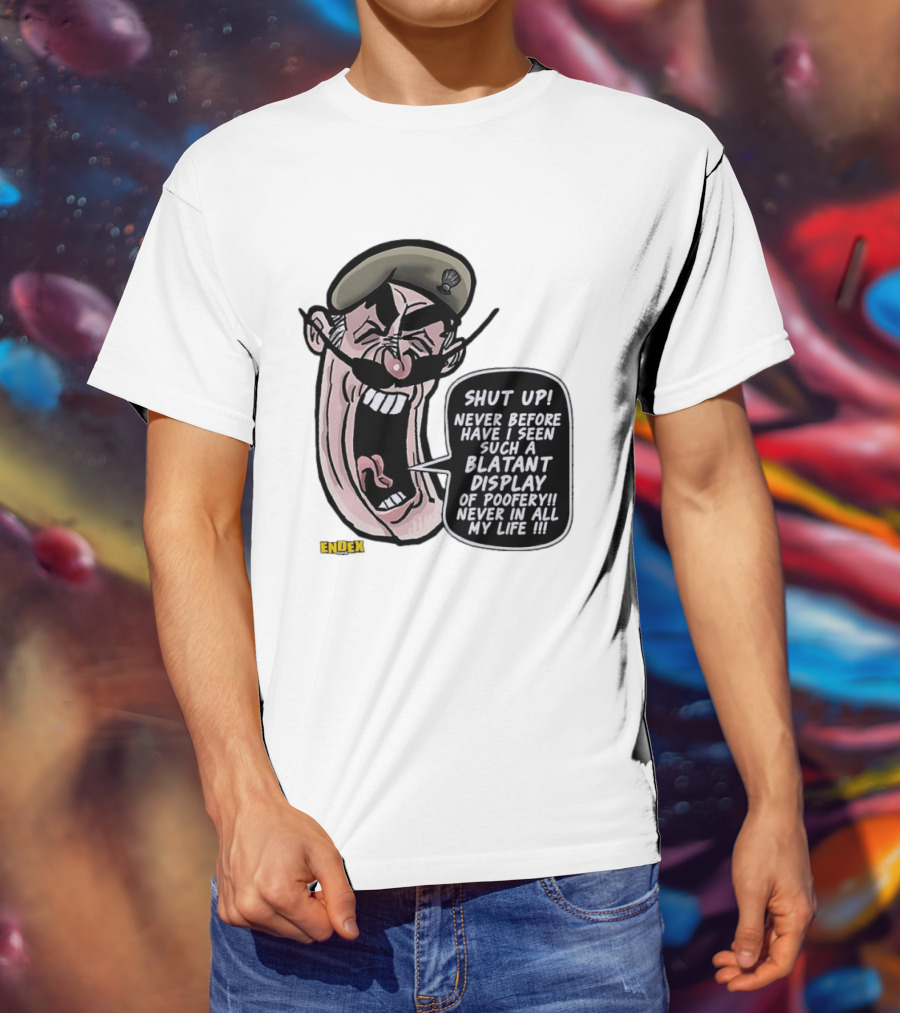 Shut Up Never Before Have I Seen Such A Blatant Display Of Poofery Never In All My Life Comic Cartoon Character Endex T-Shirt
