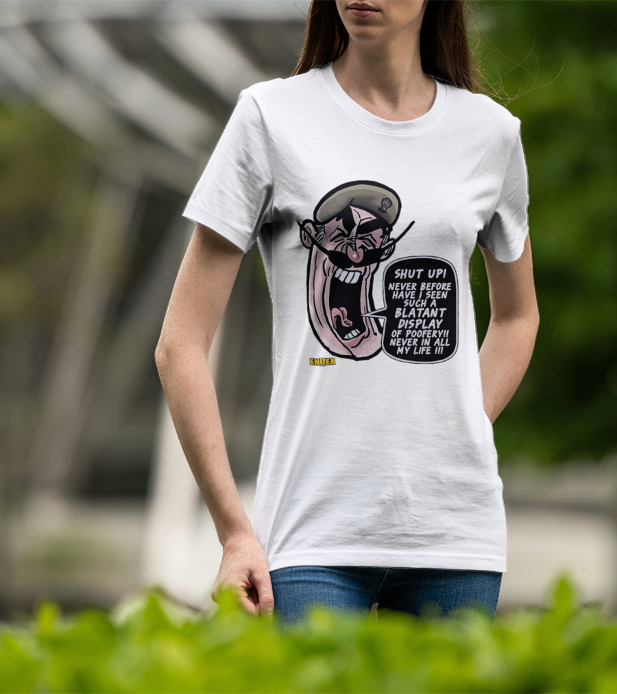 Shut Up Never Before Have I Seen Such A Blatant Display Of Poofery Never In All My Life Comic Cartoon Character Endex T-Shirt