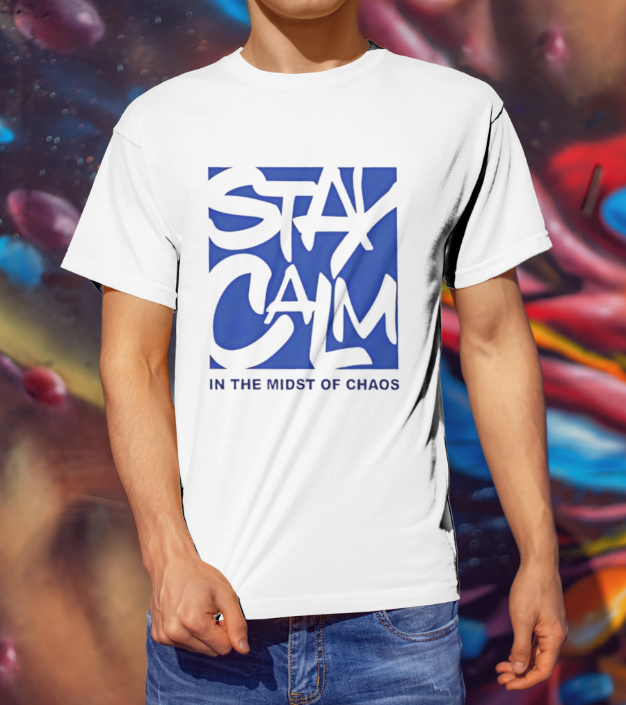 Stay Calm In The Midst Of Chaos T-Shirt