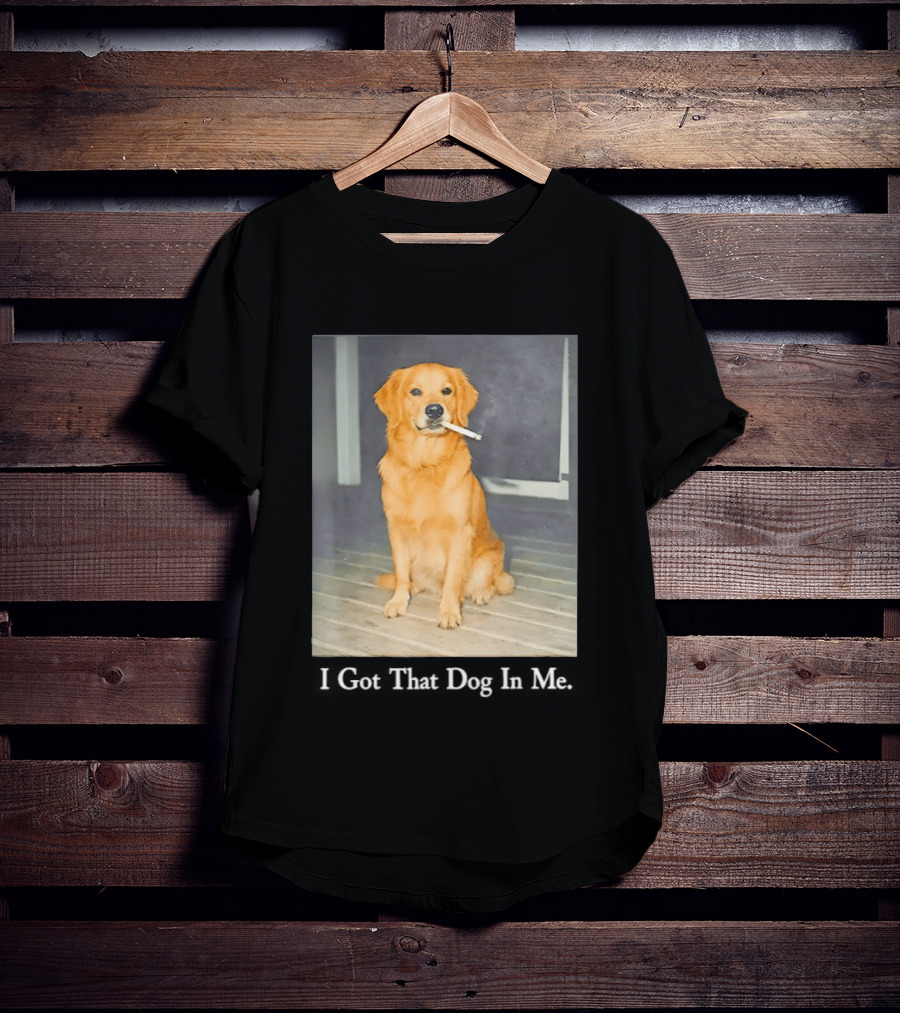 Golden Retriever I Got That Dog In Me Smoking Cigarette Meme T-Shirt